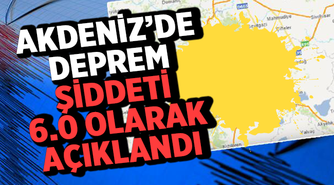 Akdeniz'de 6 büyüklüğünde deprem! 