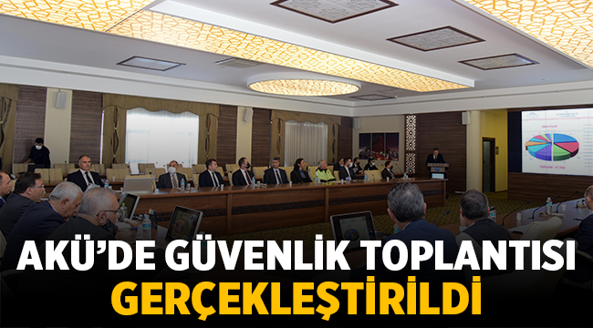 AKÜ'de Güvenlik toplantısı gerçekleştirildi