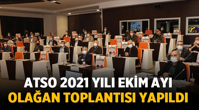 ATSO 2021 yılı Ekim ayı toplantısını yaptı