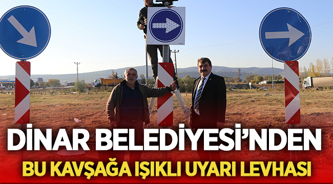 Dinar Belediyesinden bu kavşağa ışıklı uyarı levhası