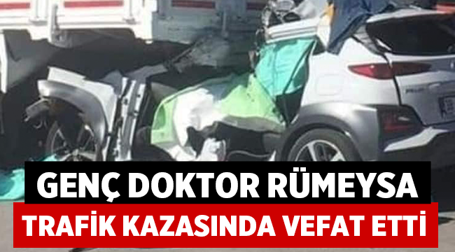 Doktor Rümeysa Berin Şen Trafik Kazasında vefat etti
