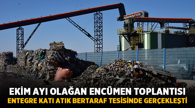 Encümen Toplantısı Entegre Katı Atık Bertaraf Tesisinde gerçekleşti