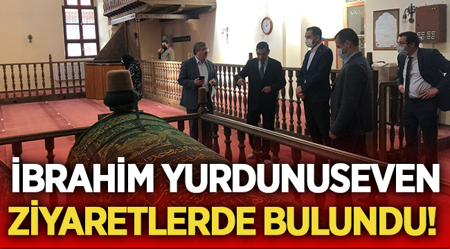 İbrahim Yurdunuseven Afyon'da ziyaretlerde bulundu! 