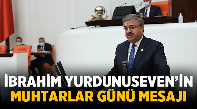 İbrahim Yurdunuseven, Muhtarlar Günü mesajı yayımladı