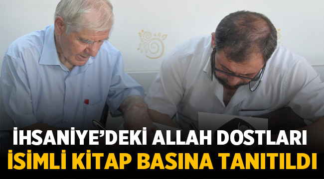İhsaniye deki Allah dostları isimli kitap basına tanıtıldı