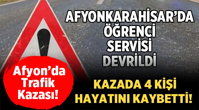 İscehisar'da öğrenci servisi kaza yaptı: 4 ölü, 3 yaralı! 