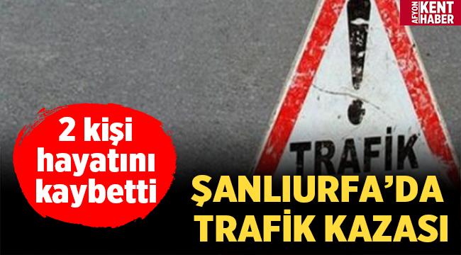 Şanlıurfa'da iki otomobil çarpıştı: 2 ölü