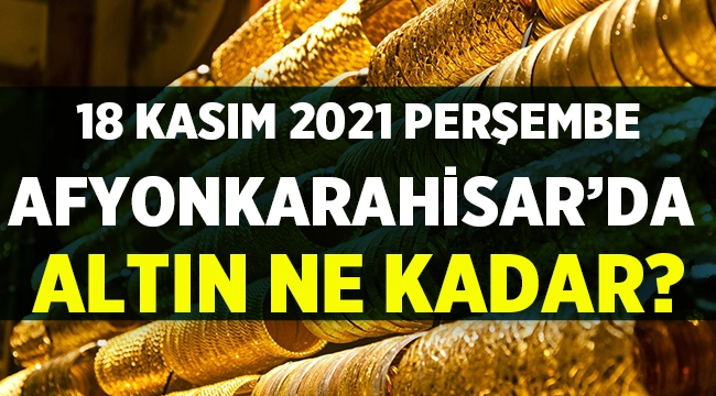 18 Kasım Afyon Altın Fiyatları
