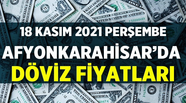 18 Kasım Afyon Döviz Fiyatları