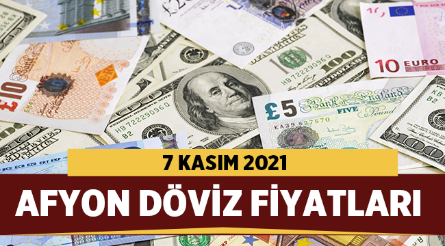 7 Kasım 2021 Afyon Döviz Fiyatları