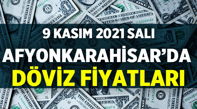 9 Kasım Afyon Döviz Fiyatları