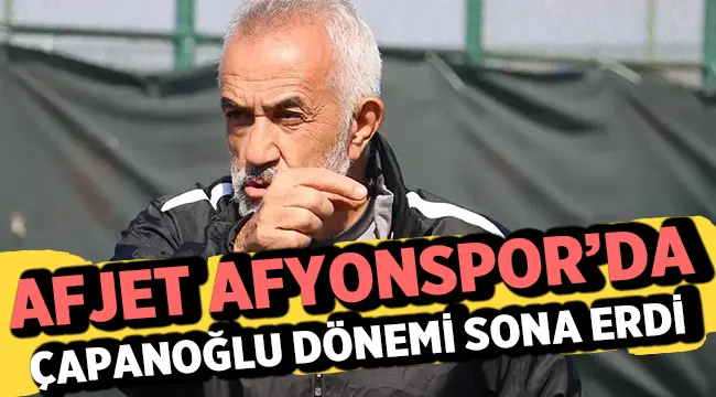 Afjet Afyonspor'da Çapanoğlu dönemi sona erdi! 