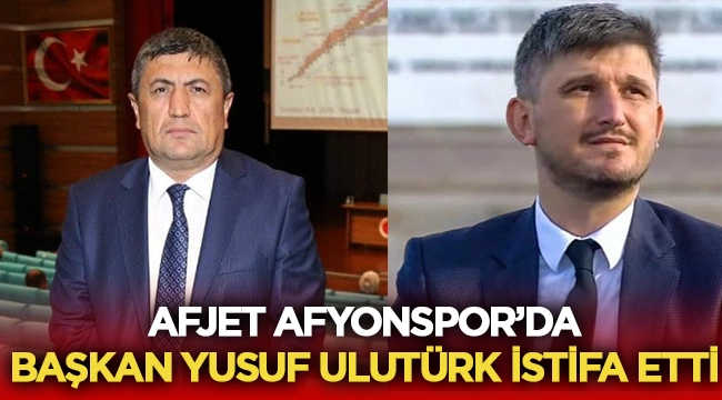 Afjet Afyonspor Kulübü Başkanı Yusuf Ulutürk istifa etti