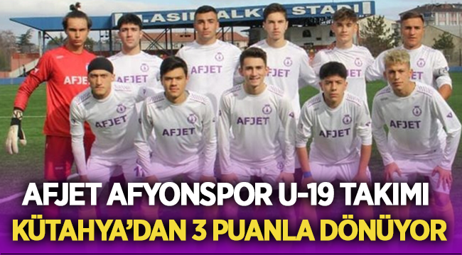 Afjet Afyonspor U19, Kütahya'dan 3 puanla dönüyor