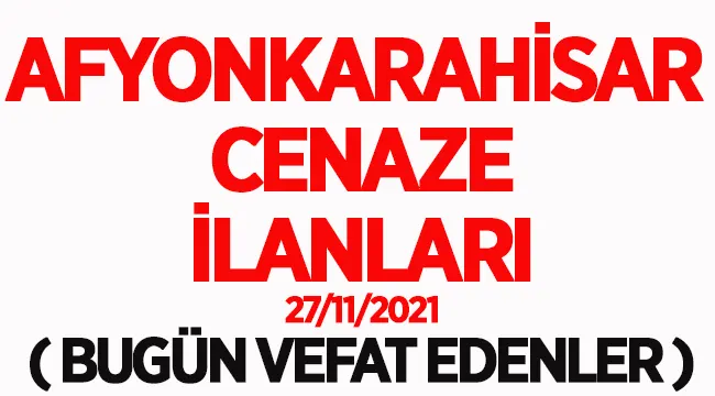 Afyon Cenaze İlanları - 27 Kasım 2021