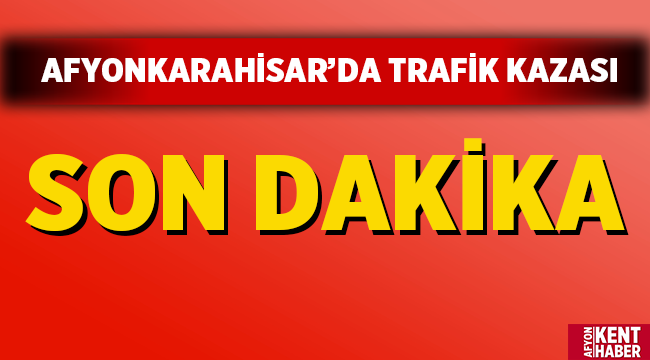 Afyonda iki araç çarpıştı: 3 kişi yaralandı! 