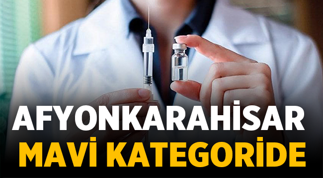 Bakan Koca açıkladı: Afyon mavi kategoriye geçti