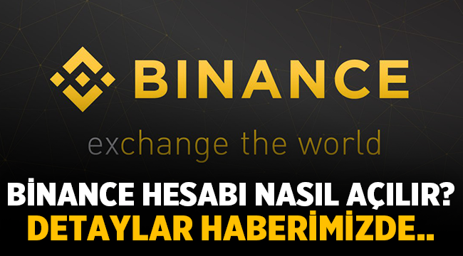 Binance hesabı nasıl açılır? İşte detaylar!