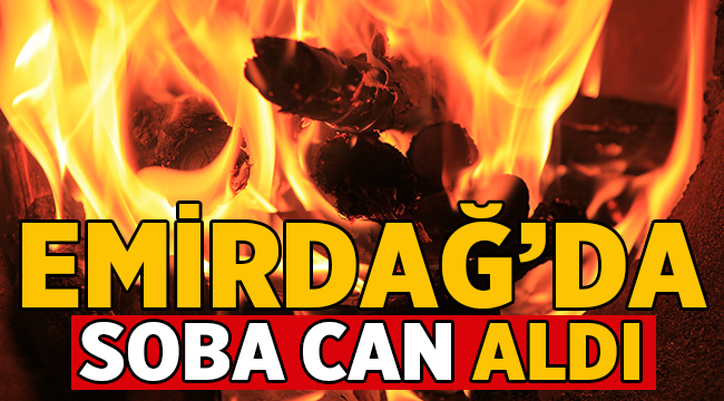 Emirdağ'da soba can aldı