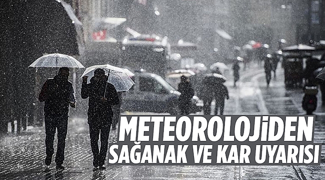 Meteoroloji uyardı: Sağanak yağmur ve kar geliyor
