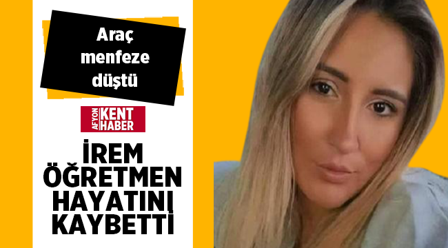 Öğretmen İrem Nur Ayhan hayatını kaybetti! 