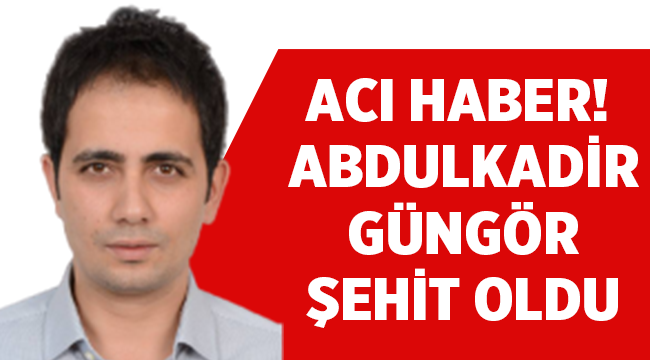 Polis Memuru Abdulkadir Güngör şehit oldu! 