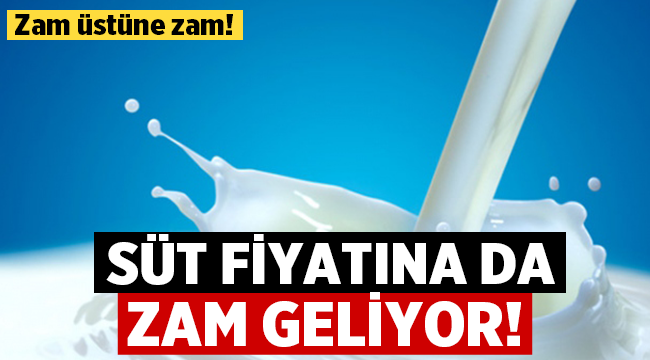 Süt fiyatına da zam geliyor