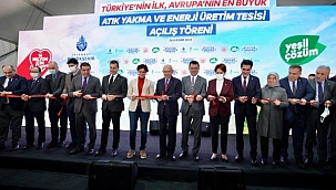 Türkiye'nin ilk, Avrupa'nın en büyük 'Atık Yakma ve Enerji Üretim Tesisi açıldı