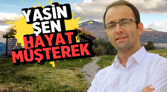 Yasin Şen'in kaleminden: Hayat Müşterek