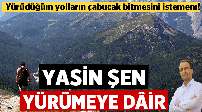 Yasin Şen: Yürümeye Dair! 