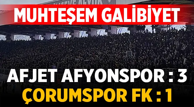 Afjet Afyonspor, Çorumspor'u 3-1 mağlup etti!