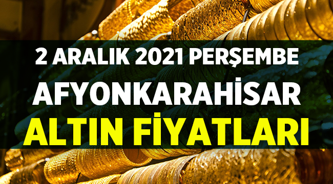 Afyon Altın Fiyatları: 2 Aralık 2021