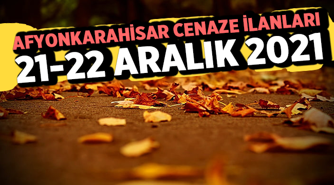 Afyon'da dün ve bugün vefat edenler! 