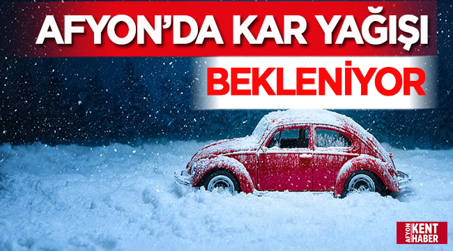 Afyon'da kar yağışı bekleniyor!
