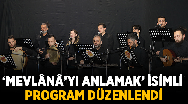 Afyon'da Mevlânâ’yı Anlamak’ isimli program düzenlendi