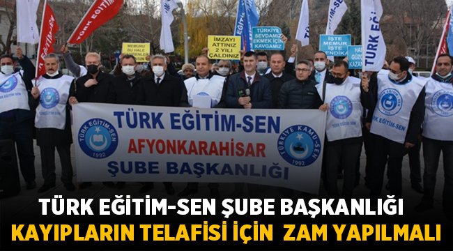 Afyon Türk Eğitim-Sen: Kayıpların telafisi için zam yapılmalı! 