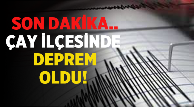 Son dakika: Afyon'un Çay ilçesinde deprem oldu!