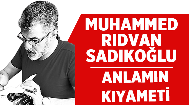 Anlamın Kıyameti - Muhammed Rıdvan Sadıkoğlu