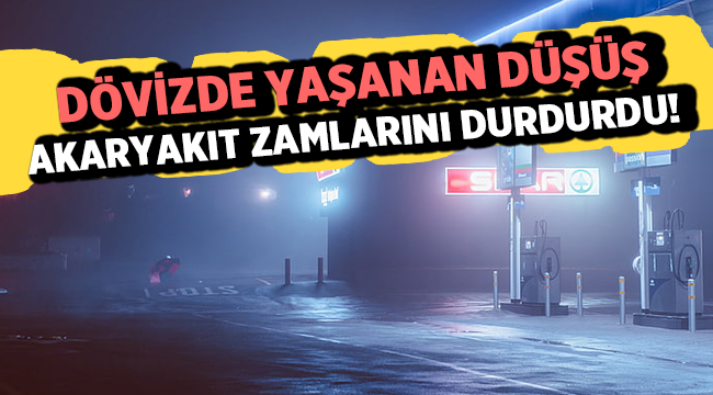 Dövizde yaşanan düşüş akaryakıt zamlarını dırdurdu! 
