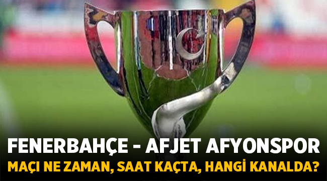 Fenerbahçe - Afjet Afyonspor maçı hangi kanalda, saat kaçta?