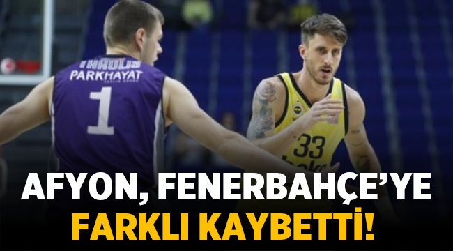 Fenerbahçe, Afyon Belediye'yi farklı yendi!