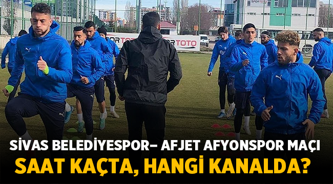 Sivas Belediyespor– Afjet Afyonspor maçı hangi kanalda, saat kaçta? 
