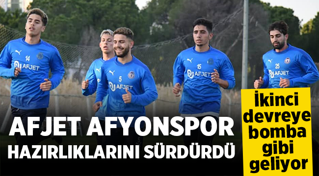 Afjet Afyonspor Antalya'da çalışmalarına devam ediyor! 