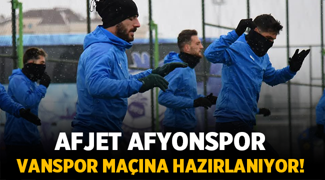 Afjet Afyonspor, Vanspor maçına hazırlanıyor! 