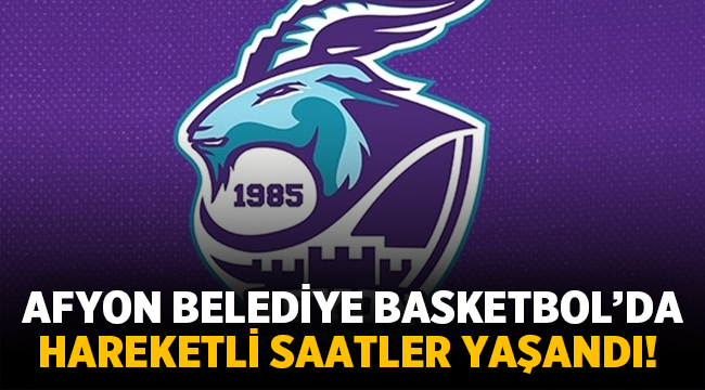 Afyon Belediye Basketbol takımından son dakika transferleri! 