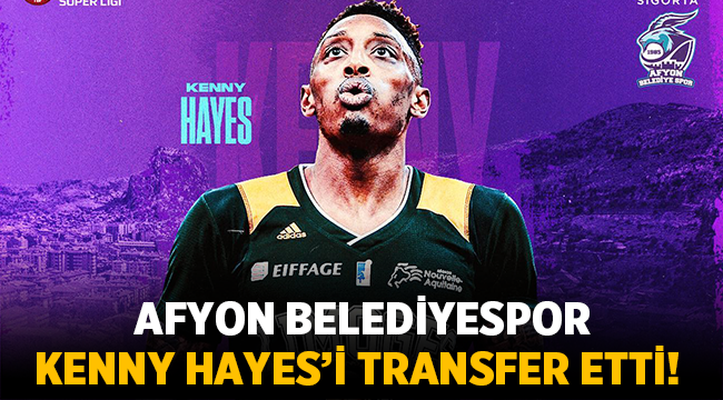 Afyon Belediyespor Kenny Hayes'i transfer etti!