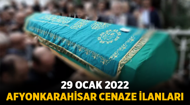 Afyon Cenaze İlanları: 29 Ocak 2022