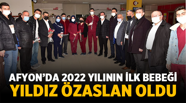 Afyon'da 2022 yılının ilk bebeği Yıldız Özaslan oldu