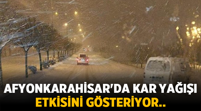 Afyon'da kar yağışı etkisini gösteriyor!
