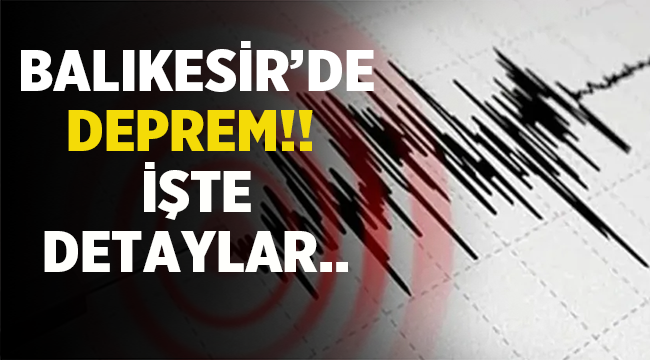 Balıkesir'de deprem oldu! 